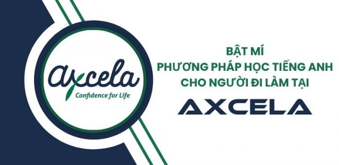 Bật mí phương pháp học tiếng Anh cho người đi làm tại Axcela Việt Nam
