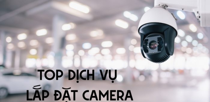 Review 7 Top Dịch Vụ Lắp Đặt Camera TPHCM Chất Lượng